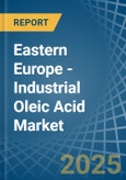 Eastern Europe - Industrial Oleic Acid - Market Analysis, Forecast, Size, Trends and Insights. Update: COVID-19 Impact- Product Image