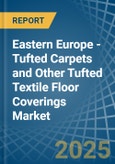 Eastern Europe - Tufted Carpets and Other Tufted Textile Floor Coverings - Market Analysis, Forecast, Size, Trends and Insights. Update: COVID-19 Impact- Product Image