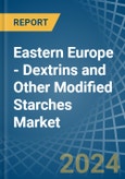 Eastern Europe - Dextrins and Other Modified Starches - Market Analysis, Forecast, Size, Trends and Insights. Update: COVID-19 Impact- Product Image