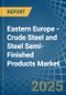 Eastern Europe - Crude Steel and Steel Semi-Finished Products - Market Analysis, Forecast, Size, Trends and Insights. Update: COVID-19 Impact - Product Image