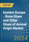 Eastern Europe - Bone Glues and Other Glues of Animal Origin (Excluding Casein Glues) - Market Analysis, Forecast, Size, Trends and Insights. Update: COVID-19 Impact - Product Thumbnail Image