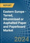 Eastern Europe - Tarred, Bituminised or Asphalted Paper and Paperboard - Market Analysis, Forecast, Size, Trends and Insights. Update: COVID-19 Impact- Product Image