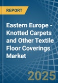 Eastern Europe - Knotted Carpets and Other Textile Floor Coverings - Market Analysis, Forecast, Size, Trends and Insights. Update: COVID-19 Impact- Product Image