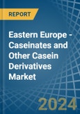 Eastern Europe - Caseinates and Other Casein Derivatives (Excluding Casein Glues) - Market Analysis, Forecast, Size, Trends and Insights. Update: COVID-19 Impact- Product Image