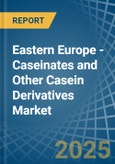 Eastern Europe - Caseinates and Other Casein Derivatives (Excluding Casein Glues) - Market Analysis, Forecast, Size, Trends and Insights. Update: COVID-19 Impact- Product Image