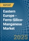 Eastern Europe - Ferro-Silico-Manganese - Market Analysis, Forecast, Size, Trends and Insights. Update: COVID-19 Impact - Product Image