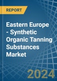 Eastern Europe - Synthetic Organic Tanning Substances - Market Analysis, Forecast, Size, Trends and Insights. Update: COVID-19 Impact- Product Image