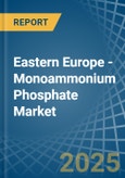 Eastern Europe - Monoammonium Phosphate (MAP) - Market Analysis, Forecast, Size, Trends and Insights. Update: COVID-19 Impact- Product Image