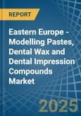 Eastern Europe - Modelling Pastes, Dental Wax and Dental Impression Compounds - Market Analysis, Forecast, Size, Trends and Insights. Update: COVID-19 Impact- Product Image