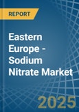 Eastern Europe - Sodium Nitrate - Market Analysis, Forecast, Size, Trends and Insights. Update: COVID-19 Impact- Product Image