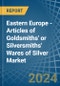 Eastern Europe - Articles of Goldsmiths' or Silversmiths' Wares of Silver - Market Analysis, Forecast, Size, Trends and Insights. Update: COVID-19 Impact - Product Thumbnail Image