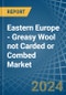 Eastern Europe - Greasy Wool not Carded or Combed - Market Analysis, Forecast, Size, Trends and Insights. Update: COVID-19 Impact - Product Thumbnail Image