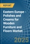 Eastern Europe - Polishes and Creams for Wooden Furniture and Floors - Market Analysis, forecast, Size, Trends and Insights. Update: COVID-19 Impact - Product Image