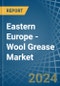 Eastern Europe - Wool Grease - Market Analysis, Forecast, Size, Trends and Insights. Update: COVID-19 Impact - Product Image