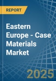 Eastern Europe - Case Materials - Market Analysis, Forecast, Size, Trends and Insights. Update: COVID-19 Impact- Product Image