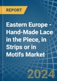 Eastern Europe - Hand-Made Lace in the Piece, in Strips or in Motifs - Market Analysis, Forecast, Size, Trends and insights. Update: COVID-19 Impact- Product Image