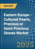 Eastern Europe - Cultured Pearls, Precious or Semi-Precious Stones - Market Analysis, Forecast, Size, Trends and Insights. Update: COVID-19 Impact- Product Image