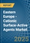 Eastern Europe - Cationic Surface-Active Agents (Excluding Soap) - Market Analysis, Forecast, Size, Trends and Insights. Update: COVID-19 Impact - Product Image