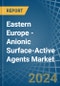 Eastern Europe - Anionic Surface-Active Agents (Excluding Soap) - Market Analysis, Forecast, Size, Trends and Insights. Update: COVID-19 Impact - Product Image