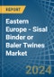 Eastern Europe - Sisal Binder or Baler (Agricultural) Twines - Market Analysis, Forecast, Size, Trends and Insights. Update: COVID-19 Impact - Product Image