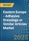 Eastern Europe - Adhesive Dressings or Similar Articles - Market Analysis, Forecast, Size, Trends and Insights. Update: COVID-19 Impact- Product Image