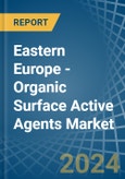 Eastern Europe - Organic Surface Active Agents - Market Analysis, Forecast, Size, Trends and Insights. Update: COVID-19 Impact- Product Image