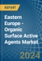 Eastern Europe - Organic Surface Active Agents - Market Analysis, Forecast, Size, Trends and Insights. Update: COVID-19 Impact - Product Image