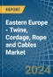 Eastern Europe - Twine, Cordage, Rope and Cables - Market Analysis, Forecast, Size, Trends and Insights. Update: COVID-19 Impact - Product Image