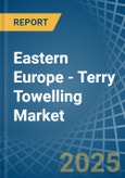 Eastern Europe - Terry Towelling (Excluding of Cotton) - Market Analysis, Forecast, Size, Trends and Insights. Update: COVID-19 Impact- Product Image