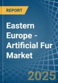 Eastern Europe - Artificial Fur - Market Analysis, Forecast, Size, Trends and Insights. Update: COVID-19 Impact- Product Image