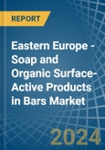 Eastern Europe - Soap and Organic Surface-Active Products in Bars - Market Analysis, Forecast, Size, Trends and insights. Update: COVID-19 Impact- Product Image