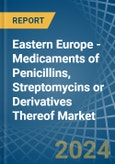 Eastern Europe - Medicaments of Penicillins, Streptomycins or Derivatives Thereof - Market Analysis, Forecast, Size, Trends and Insights. Update: COVID-19 Impact- Product Image
