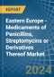 Eastern Europe - Medicaments of Penicillins, Streptomycins or Derivatives Thereof - Market Analysis, Forecast, Size, Trends and Insights. Update: COVID-19 Impact - Product Thumbnail Image