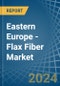 Eastern Europe - Flax Fiber - Market Analysis, Forecast, Size, Trends and Insights. Update: COVID-19 Impact - Product Image