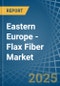 Eastern Europe - Flax Fiber - Market Analysis, Forecast, Size, Trends and Insights. Update: COVID-19 Impact - Product Image