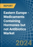 Eastern Europe - Medicaments Containing Hormones but not Antibiotics - Market Analysis, Forecast, Size, Trends and Insights. Update: COVID-19 Impact- Product Image