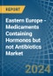 Eastern Europe - Medicaments Containing Hormones but not Antibiotics - Market Analysis, Forecast, Size, Trends and Insights. Update: COVID-19 Impact - Product Image