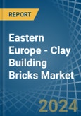 Eastern Europe - Clay Building Bricks - Market Analysis, Forecast, Size, Trends and Insights. Update: COVID-19 Impact- Product Image