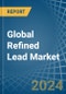 Global Refined Lead Trade - Prices, Imports, Exports, Tariffs, and Market Opportunities. Update: COVID-19 Impact - Product Image