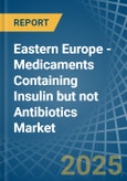 Eastern Europe - Medicaments Containing Insulin but not Antibiotics - Market Analysis, Forecast, Size, Trends and Insights. Update: COVID-19 Impact- Product Image