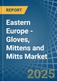 Eastern Europe - Gloves, Mittens and Mitts - Market Analysis, Forecast, Size, Trends and Insights. Update: COVID-19 Impact- Product Image