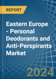 Eastern Europe - Personal Deodorants and Anti-Perspirants - Market Analysis, Forecast, Size, Trends and Insights. Update: COVID-19 Impact- Product Image