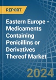 Eastern Europe - Medicaments Containing Penicillins or Derivatives Thereof - Market Analysis, Forecast, Size, Trends and Insights. Update: COVID-19 Impact- Product Image