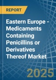 Eastern Europe - Medicaments Containing Penicillins or Derivatives Thereof - Market Analysis, Forecast, Size, Trends and Insights. Update: COVID-19 Impact- Product Image