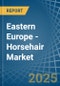 Eastern Europe - Horsehair - Market Analysis, Forecast, Size, Trends and Insights. Update: COVID-19 Impact - Product Image