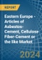 Eastern Europe - Articles of Asbestos-Cement, Cellulose Fiber-Cement or the like - Market Analysis, Forecast, Size, Trends and Insights. Update: COVID-19 Impact - Product Thumbnail Image