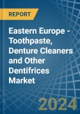 Eastern Europe - Toothpaste, Denture Cleaners and Other Dentifrices - Market Analysis, Forecast, Size, Trends and Insights. Update: COVID-19 Impact- Product Image