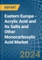 Eastern Europe - Acrylic Acid and Its Salts and Other Monocarboxylic Acid - Market Analysis, Forecast, Size, Trends and Insights. Update: COVID-19 Impact - Product Thumbnail Image
