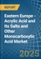 Eastern Europe - Acrylic Acid and Its Salts and Other Monocarboxylic Acid - Market Analysis, Forecast, Size, Trends and Insights. Update: COVID-19 Impact - Product Thumbnail Image