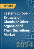 Eastern Europe - Extracts of Glands or Other organs or of Their Secretions - Market Analysis, Forecast, Size, Trends and Insights. Update: COVID-19 Impact- Product Image